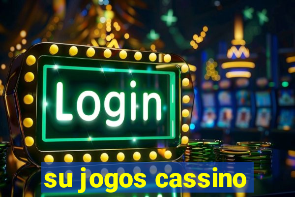 su jogos cassino